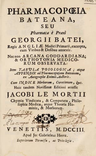 Pharmacopoeia Bateana, seu pharmaca e praxi Georgii Batei ... excerpta ... Nec non Arcana Goddardiana;& Orthotonia medicorum observata. Item Tabula posologica; atque appendix ad Pharmacopoeiam Bateanam, ex autographo eximii auctoris [ed. by T. Fuller] ...