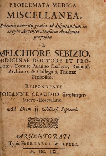 Problemata medica miscellanea, solennis exercitij gratia ad disputandum in inclyta Argentoratensium Academia proposita à Melchiore Sebizio ... respondente Johanne Claudio Freyburger