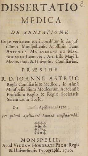 Dissertatio medica de sensatione cujus veritatem tueri conabitur in augustissimo Monspeliensis Apollinis Fano Antonius Malevergne du Masdoumier Lemovix, ... .