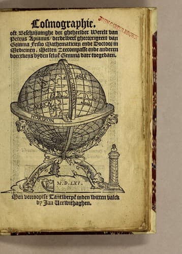 Cosmographie, oft Beschrijuinghe der gheheelder werelt van Petrus Apianus, derdewerf ghecorrigeert van Gemma Frisio ... Metten zeecompasse ende anderen boecxkens byden selve[n] Gemma daer toegedaen
