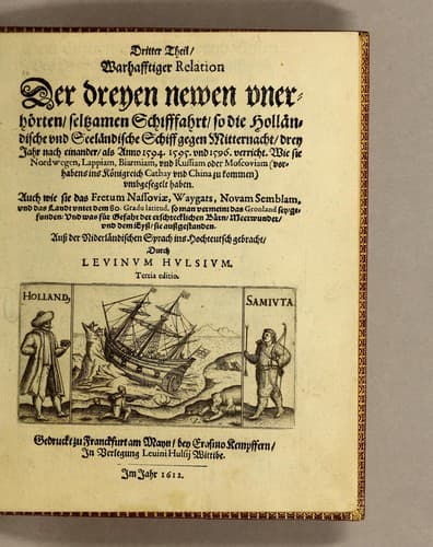Dritte Theil, Warhafftige Relation[.] Der dreyen newen vnerhörten, seltzamen Schifffahrt, so die holländische vnd seeländische Schiff gegen Mitternacht, drey Jahr nach einander, als Anno 1594. 1595. vnd 1596. verricht
