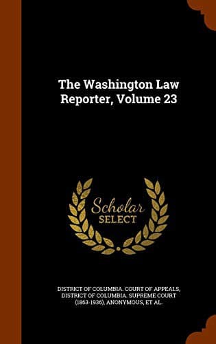 The Washington Law Reporter, Volume 23