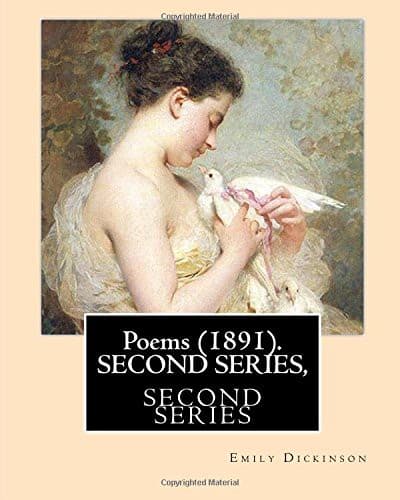 Poems . SECOND SERIES, By : Emily Dickinson, Edited By : T. W. Higginson, and By : Mabel Loomis Todd