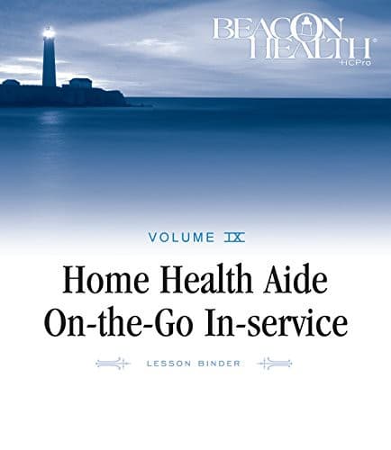 Home Health Aide On-the-Go In-Service Lessons : Vol. 9, Issue 4
