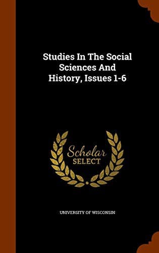 Studies In The Social Sciences And History, Issues 1-6