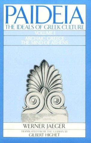 Paideia: The Ideals of Greek Culture Volume I: Archaic Greece