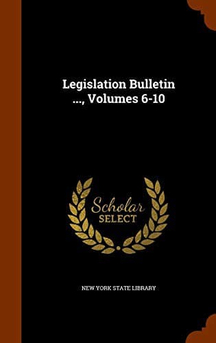 Legislation Bulletin ..., Volumes 6-10
