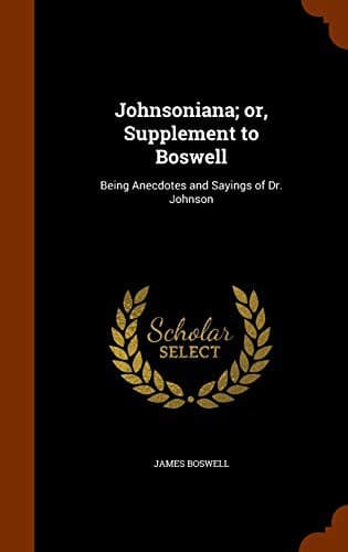 Johnsoniana; or, Supplement to Boswell