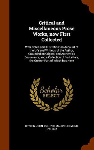 Critical and Miscellaneous Prose Works, now First Collected