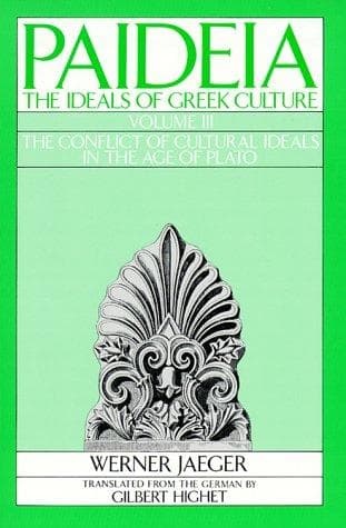 Paideia: The Ideals of Greek Culture Volume III