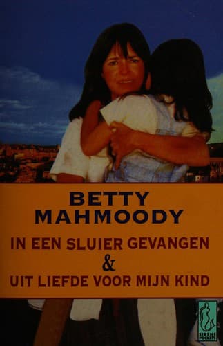 In een sluier gevangen & Uit liefde voor mijn kind