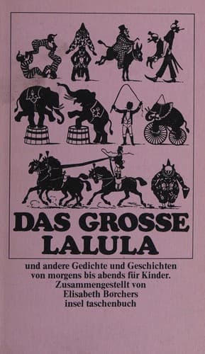Das grosse Lalula und andere Gedichte und Geschichten von morgens bis abends für Kinder