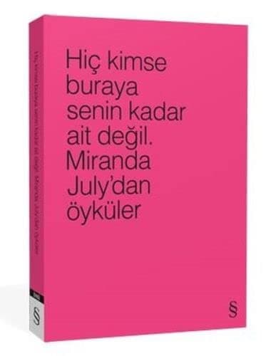 Hic Kimse Buraya Senin Kadar Ait Degil - Miranda July'dan Öyküler