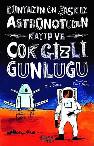 Dünyanin En Saskin Astronotunun Kayip ve Cok Gizli Günlügü