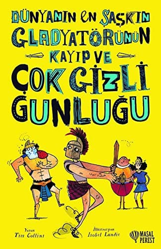 Dünyanin En Saskin Gladyatörünün Kayip ve Cok Gizli Günlügü