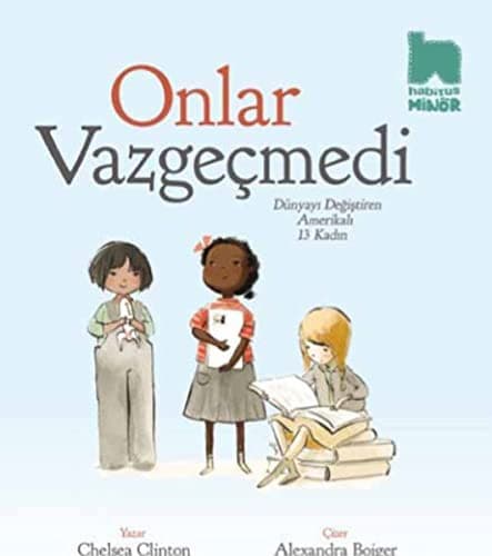 Onlar Vazgecmedi; Dünyayi Degistiren Amerikali 13 Kadin