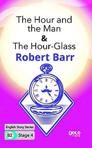 The Hour and the Man -The Hour-Glass Ingilizce Hikayeler B2 Stage 4