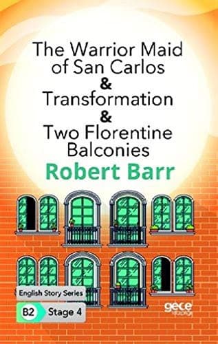 The Warrior Maid of San Carlos-Transformation-Two Florentine Balconies Ingilizce Hikayeler B2