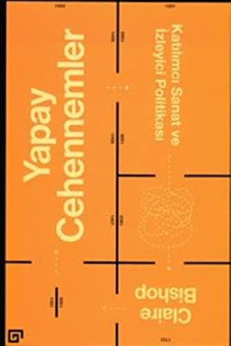Yapay Cehennemler; Katilimci Sanat ve Izleyici Politikasi