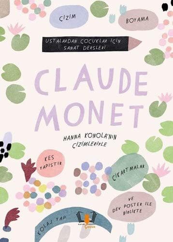 Claude Monet; Ustalardan Cocuklar Icin Sanat Dersleri