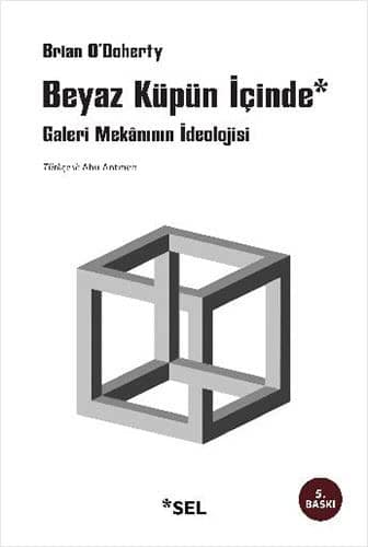 Beyaz Kupun Icinde 'Galeri Mekninin Ideolojisi'