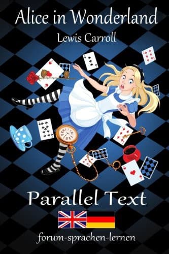 Alice in Wonderland / Alice im Wunderland - Bilingual German English with sentence-by-sentence translation placed directly side by side