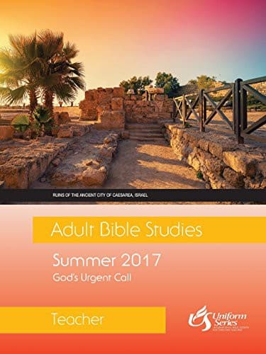 ADULT BIBLE STUDIES TEACHER - SUMMER 2017 QUARTER