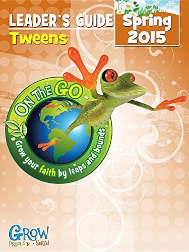 ON THE GO TWEENS LEADERS GUIDE - SPRING 2015 QUARTER
