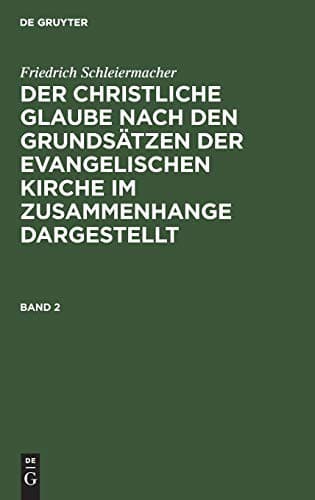 Der christliche Glaube nach den Grundsätzen der evangelischen Kirche im Zusammenhange dargestellt Der christliche Glaube nach den Grundsätzen der ... im Zusammenhange dargestellt