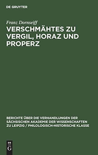 Verschmähtes Zu Vergil, Horaz und Properz