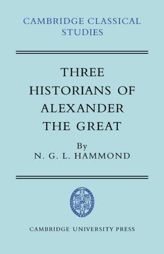 Three Historians of Alexander the Great (Cambridge Classical Studies)
