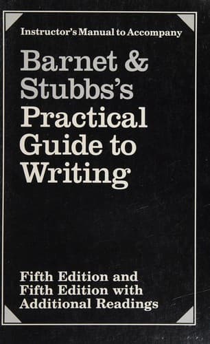 Instructor's manual to accompany Barnet & Stubbs's practical guide to writing, fifth edition and fifth edition with additional readings