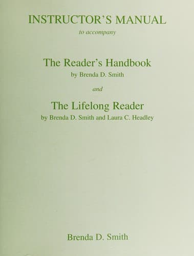 Instructor's manual to accompany The Reader's handbook by Brenda D. Smith and the lifelong reader by Brenda D. Smith and Laura C. Headley
