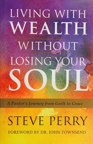 Living with wealth without losing your soul