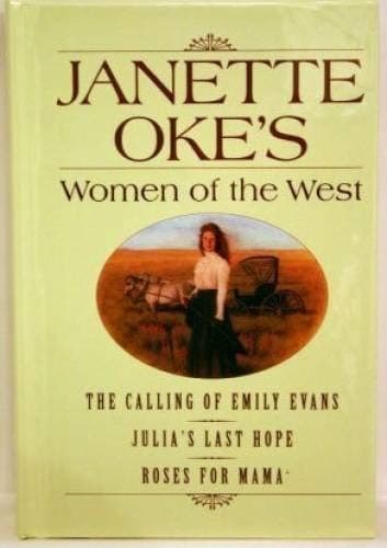 The Calling of Emily Evans/Julia's Last Hope/Roses for Mama (Women of the West 1-3)