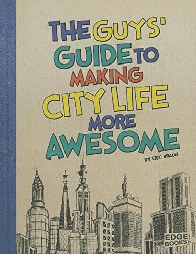 The guys' guide to making city life more awesome
