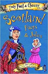 Truly Foul and Cheesy Scotland Facts and Jokes Book