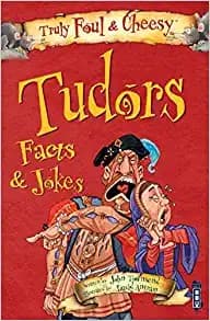 Truly Foul and Cheesy Tudors Facts and Jokes Book
