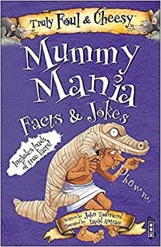 Truly Foul and Cheesy Mummy Mania Jokes and Facts Book