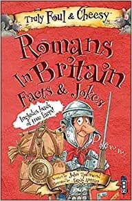 Truly Foul and Cheesy Romans in Britain Jokes and Facts Book