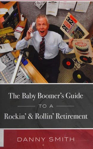 The baby boomer's guide to a rockin' & rollin' retirement