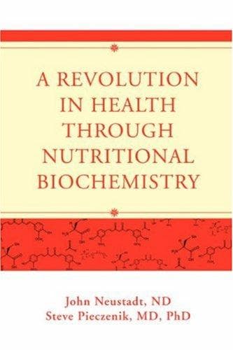 A Revolution in Health through Nutritional Biochemistry