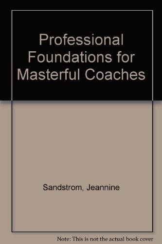 Professional Foundations for Masterful Coaches