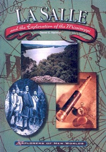 Lasalle and the Exploration of the Mississippi (Explorers of the New Worlds)