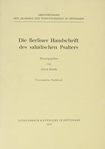 Die Berliner Handschrift des sahidischen Psalters / herausgegeben von Alfred Rahlfs