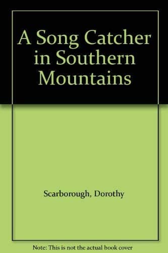 Song Catcher in the Southern Mountains