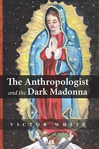Anthropologist and the Dark Madonna