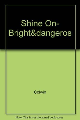 Shine On,bright&dangeros