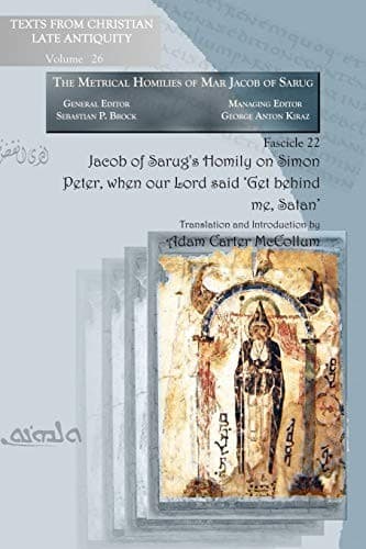 Jacob of Sarug's Homily on Simon Peter, When Our Lord said get behind me, satan