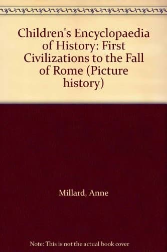 Children's Encyclopedia of History:First Civilizations to the Fall of Rome. (Picture History)